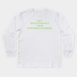 In Bitcoin We Trust(less) Kids Long Sleeve T-Shirt